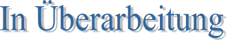 In &Uuml;berarbeitung